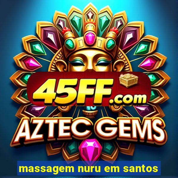 massagem nuru em santos